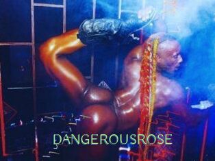 DANGEROUSROSE