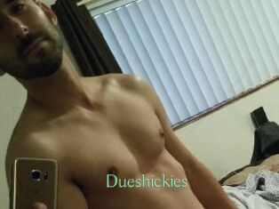 Dueshickies