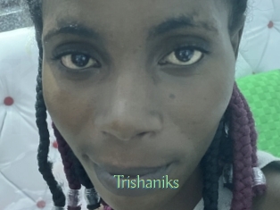 Trishaniks