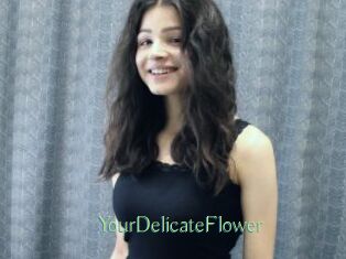 YourDelicateFlower